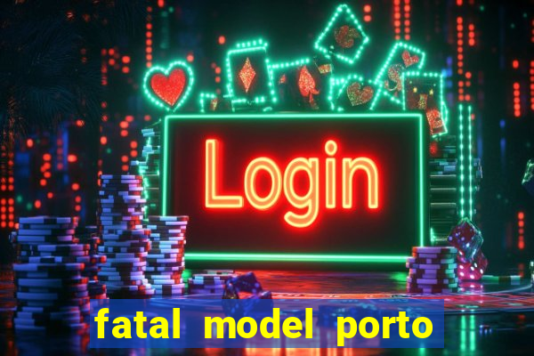 fatal model porto alegre do norte